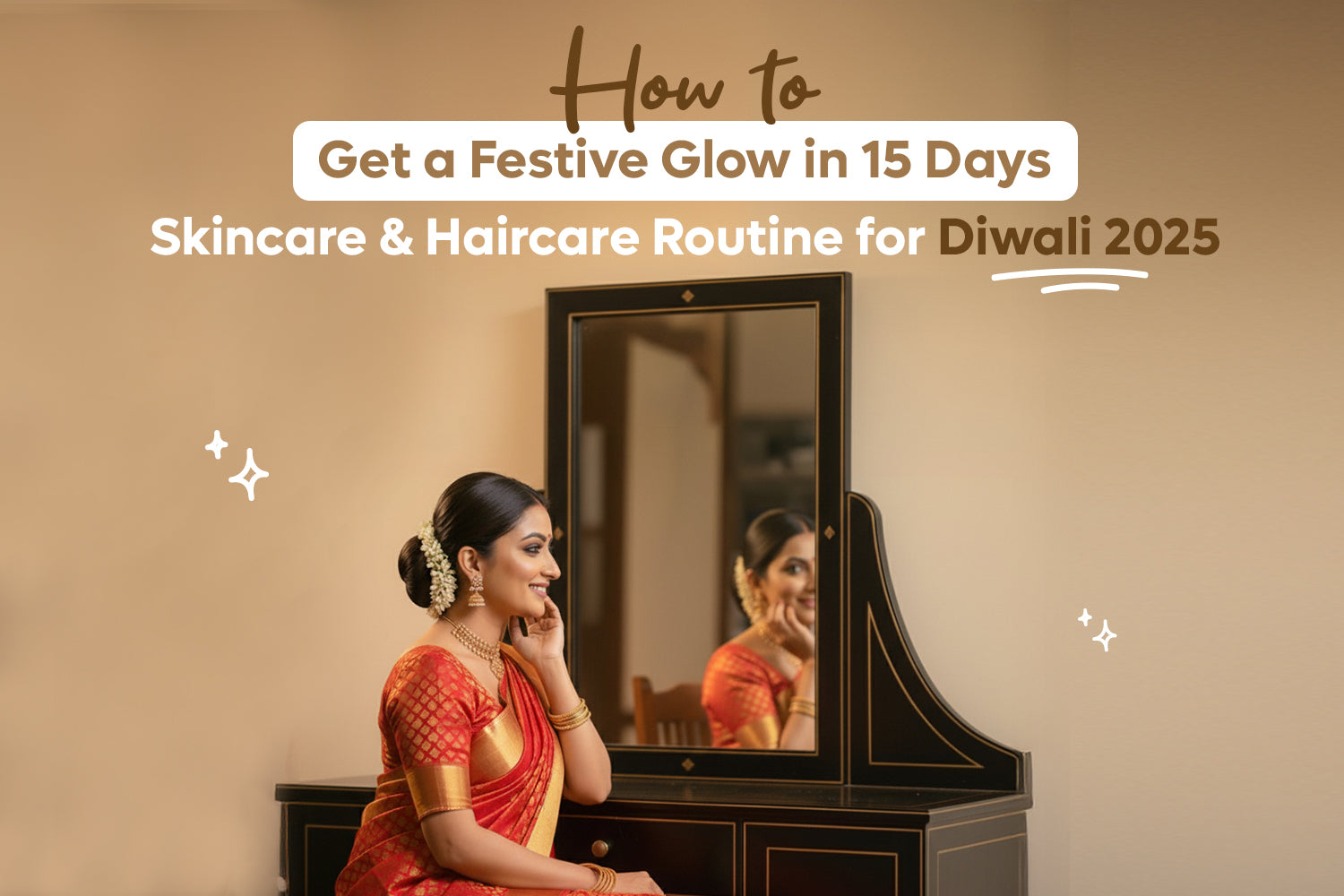 How to Get a Festive Glow in 15 Days: Skincare & Haircare Routine for Diwali 2025