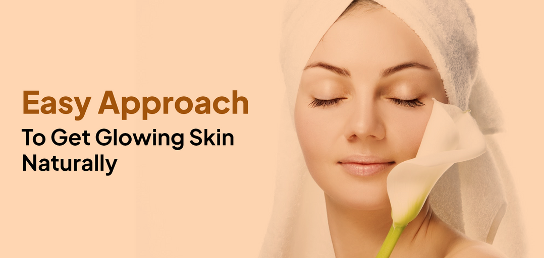 Easy Approach To Get Glowing Skin Naturally