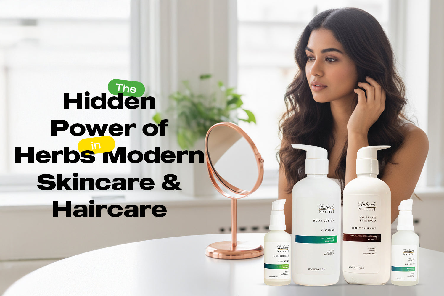 The Hidden Power of Herbs in Modern Skincare & Haircare