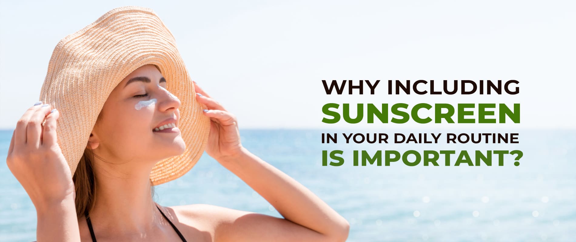 Why Including Sunscreen In Your Daily Routine Is Important?